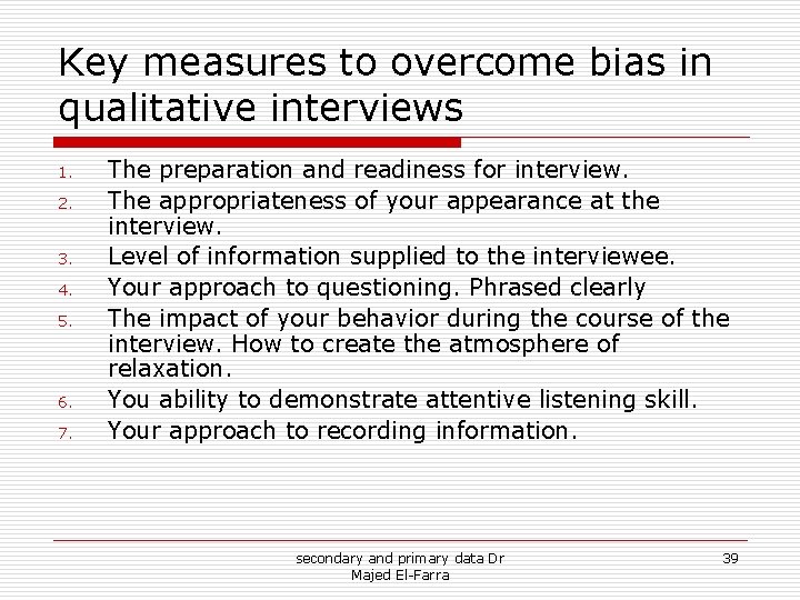 Key measures to overcome bias in qualitative interviews 1. 2. 3. 4. 5. 6. Key measures to overcome bias in qualitative interviews 1. 2. 3. 4. 5. 6.