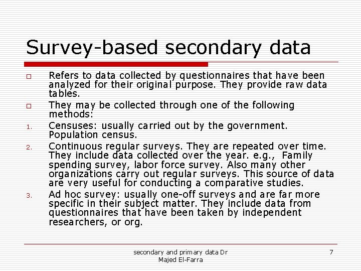 Survey-based secondary data o o 1. 2. 3. Refers to data collected by questionnaires Survey-based secondary data o o 1. 2. 3. Refers to data collected by questionnaires