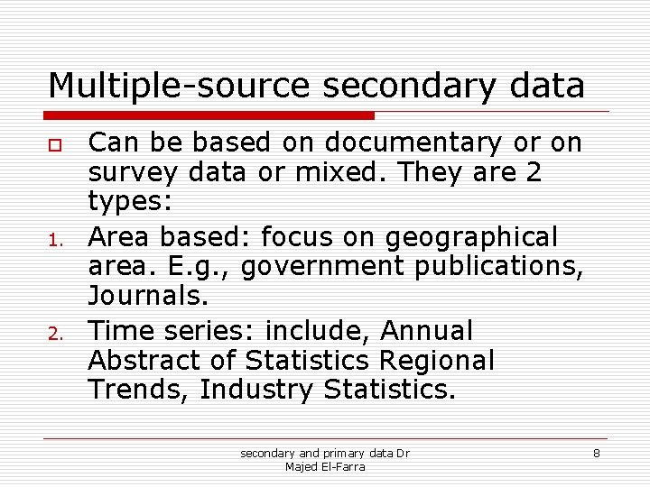 Multiple-source secondary data o 1. 2. Can be based on documentary or on survey Multiple-source secondary data o 1. 2. Can be based on documentary or on survey