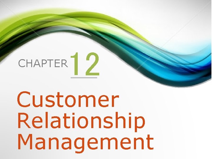 12 CHAPTER Customer Relationship Management 