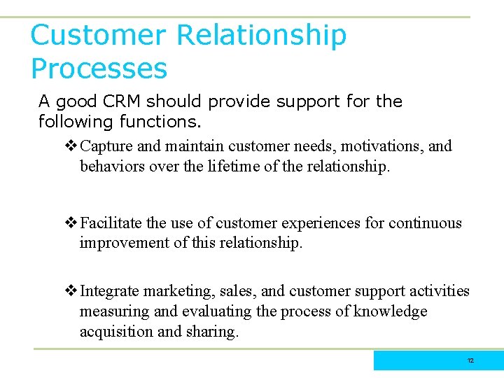 Customer Relationship Processes A good CRM should provide support for the following functions. v.