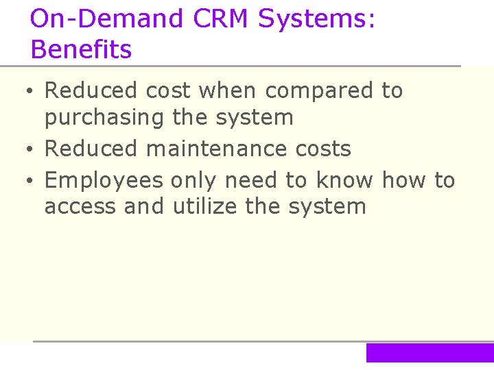 On-Demand CRM Systems: Benefits • Reduced cost when compared to purchasing the system •