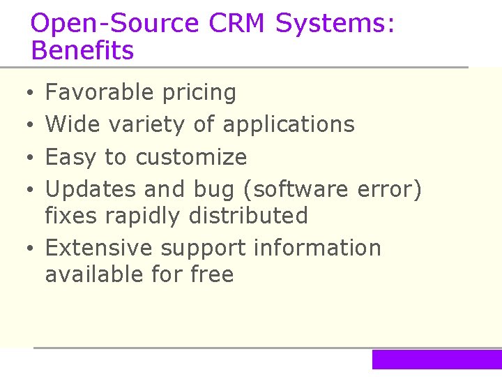 Open-Source CRM Systems: Benefits Favorable pricing Wide variety of applications Easy to customize Updates
