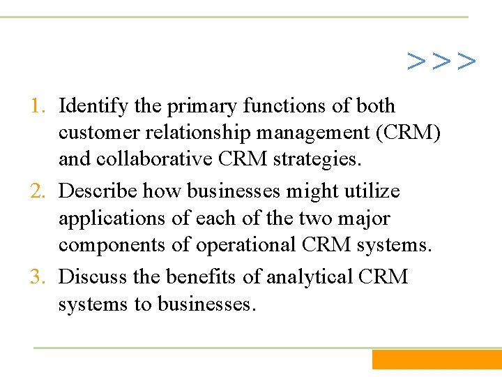 >>> 1. Identify the primary functions of both customer relationship management (CRM) and collaborative