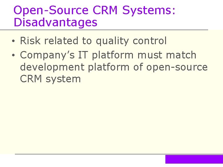Open-Source CRM Systems: Disadvantages • Risk related to quality control • Company’s IT platform