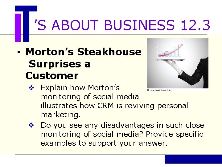 ’S ABOUT BUSINESS 12. 3 • Morton’s Steakhouse Surprises a Customer v Explain how