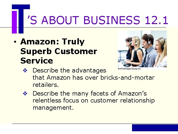 ’S ABOUT BUSINESS 12. 1 • Amazon: Truly Superb Customer Service v Describe the