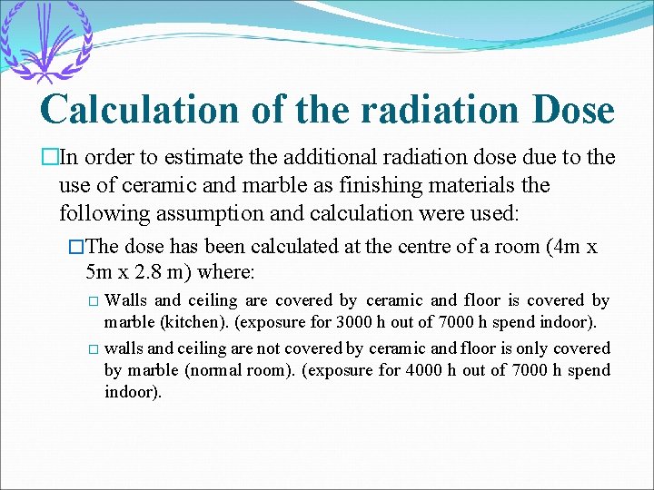 Calculation of the radiation Dose �In order to estimate the additional radiation dose due