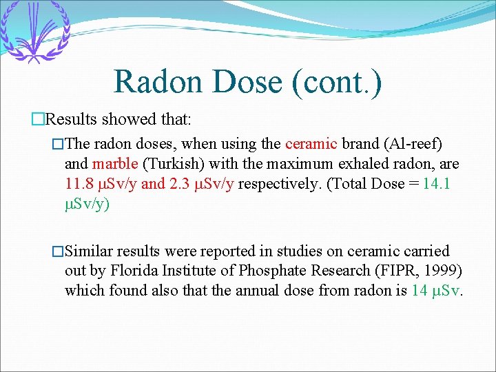 Radon Dose (cont. ) �Results showed that: �The radon doses, when using the ceramic