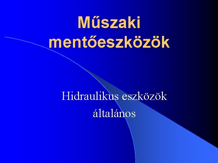 Műszaki mentőeszközök Hidraulikus eszközök általános 