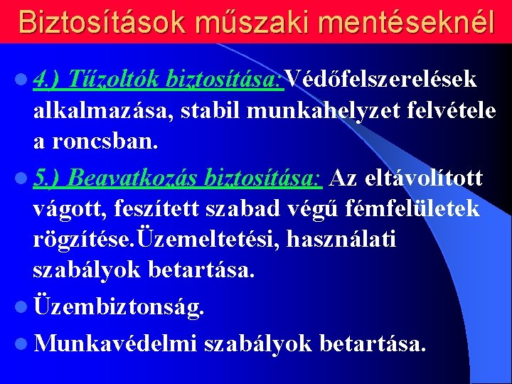 Biztosítások műszaki mentéseknél l 4. ) Tűzoltók biztosítása: Védőfelszerelések alkalmazása, stabil munkahelyzet felvétele a