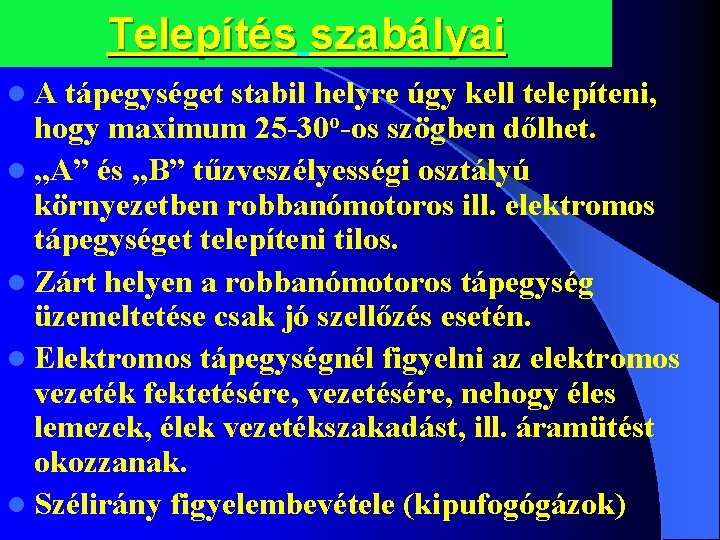 Telepítés szabályai l. A tápegységet stabil helyre úgy kell telepíteni, hogy maximum 25 -30