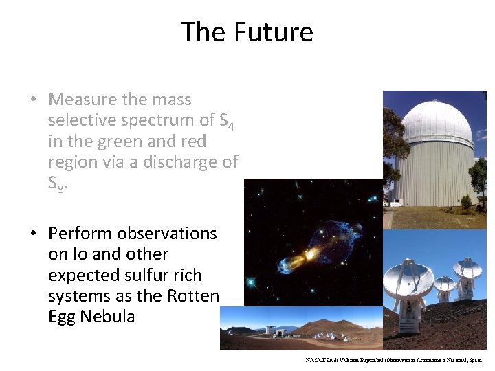 The Future • Measure the mass selective spectrum of S 4 in the green The Future • Measure the mass selective spectrum of S 4 in the green