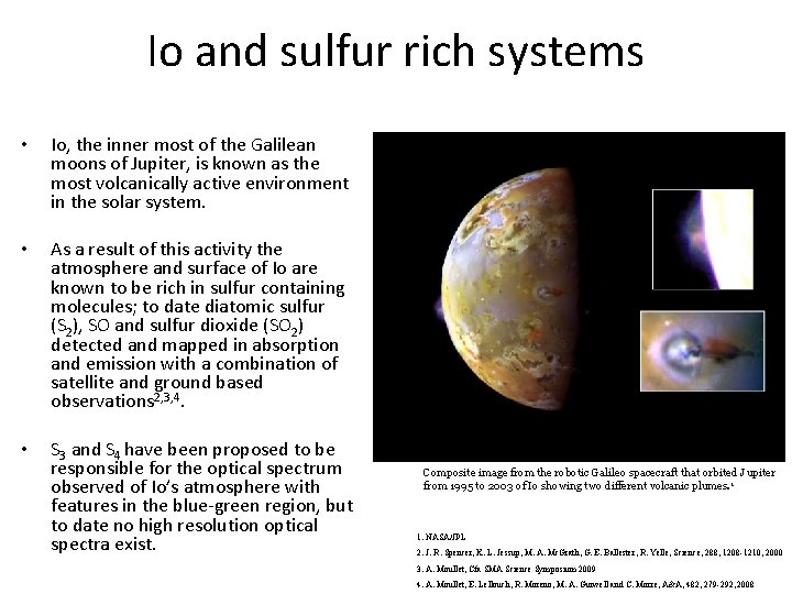 Io and sulfur rich systems • Io, the inner most of the Galilean moons Io and sulfur rich systems • Io, the inner most of the Galilean moons