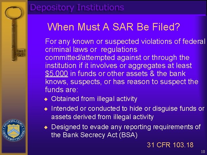 When Must A SAR Be Filed? For any known or suspected violations of federal