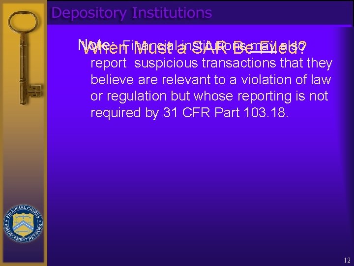 Note: also When. Financial Must ainstitutions SAR Bemay Filed? report suspicious transactions that they
