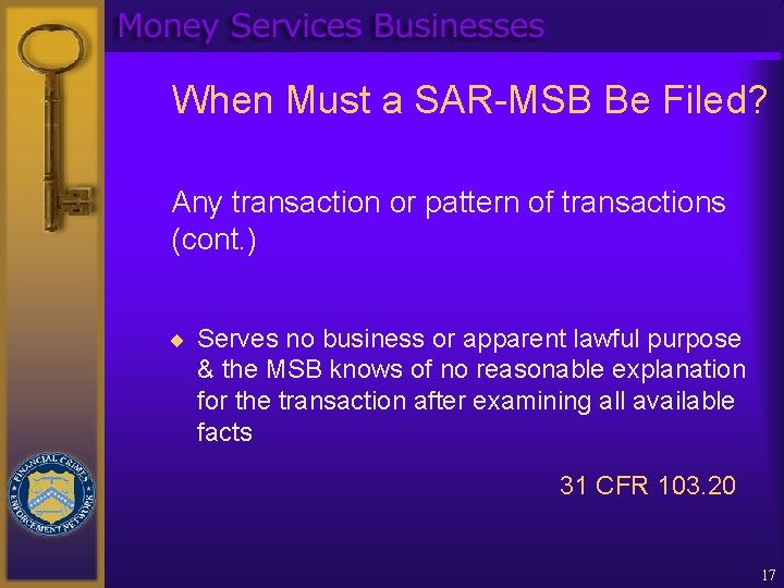 When Must a SAR-MSB Be Filed? Any transaction or pattern of transactions (cont. )