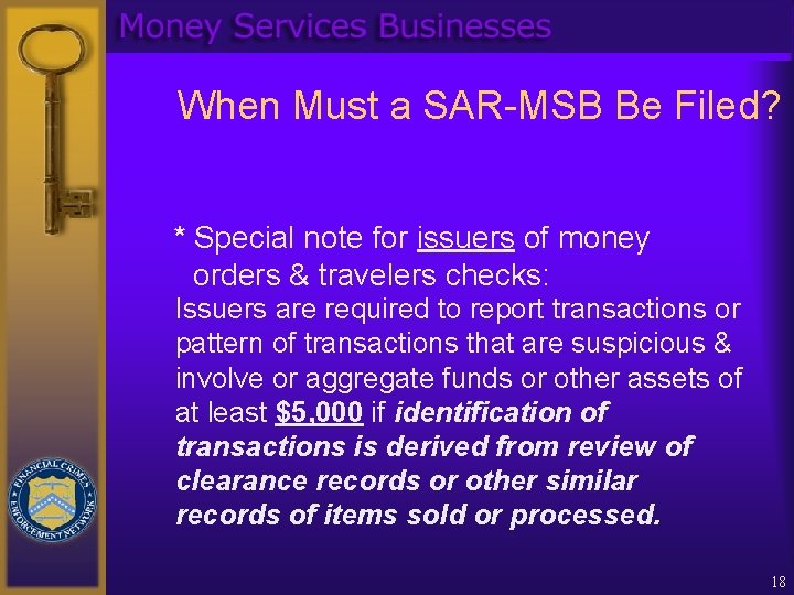 When Must a SAR-MSB Be Filed? * Special note for issuers of money orders