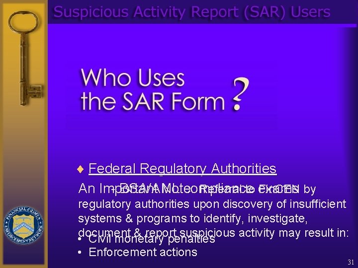 ¨ Federal Regulatory Authorities An Important Note: Referral to exams Fin. CEN by -