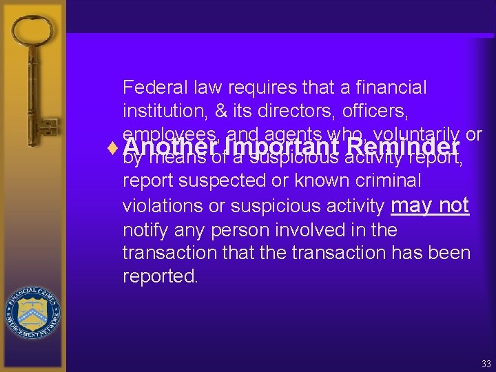 Federal law requires that a financial institution, & its directors, officers, employees, and agents