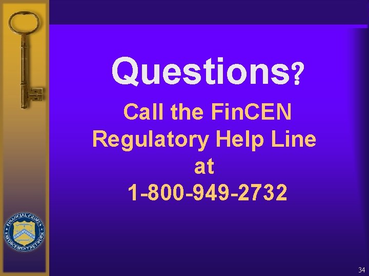 Questions? Call the Fin. CEN Regulatory Help Line at 1 -800 -949 -2732 34