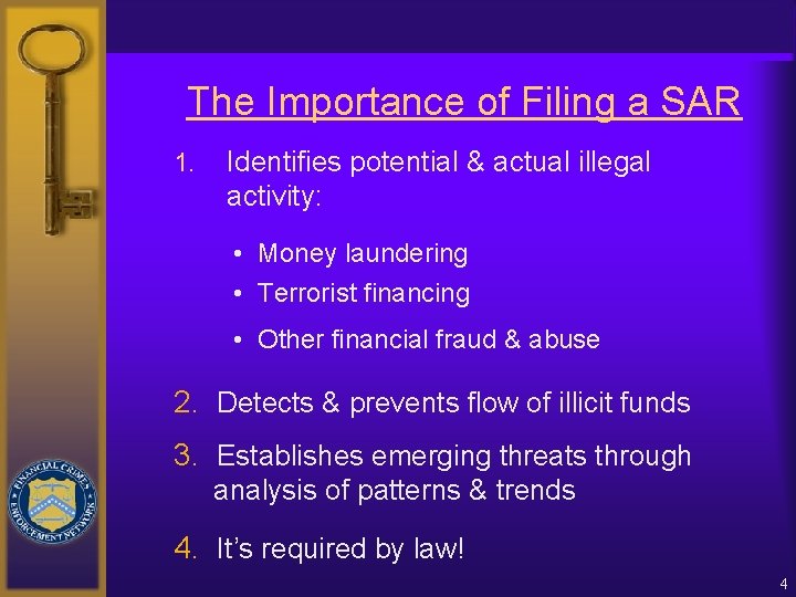 The Importance of Filing a SAR 1. Identifies potential & actual illegal activity: •