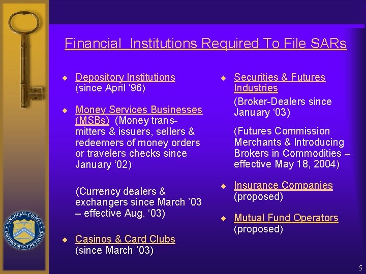 Financial Institutions Required To File SARs ¨ Depository Institutions (since April ‘ 96) ¨