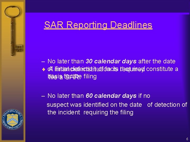 SAR Reporting Deadlines – No later than 30 calendar days after the date detection