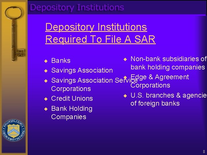 Depository Institutions Required To File A SAR ¨ Banks ¨ Non-bank subsidiaries of bank