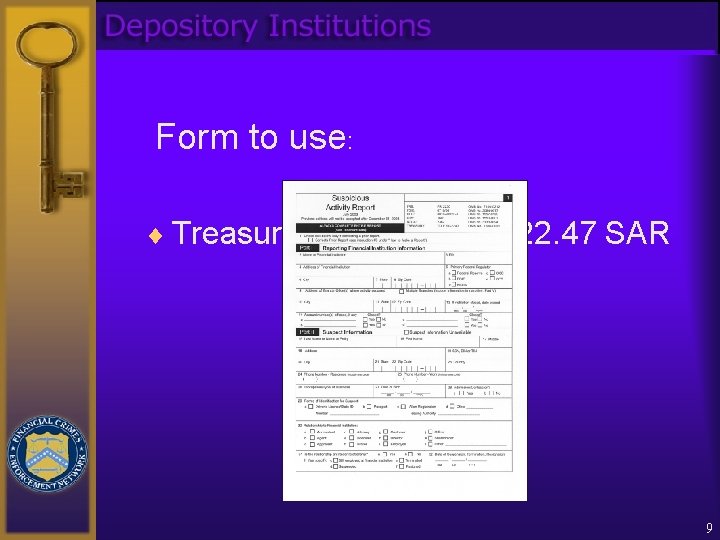 Form to use: ¨ Treasury Form TD F 90 -22. 47 SAR 9 