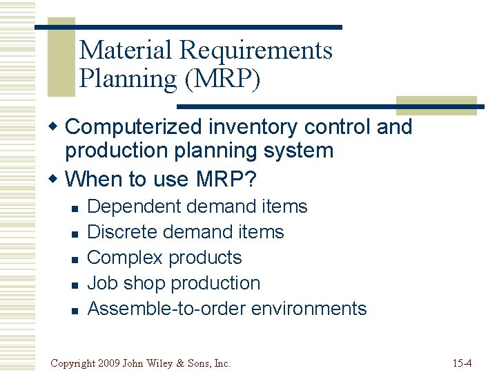 Material Requirements Planning (MRP) w Computerized inventory control and production planning system w When