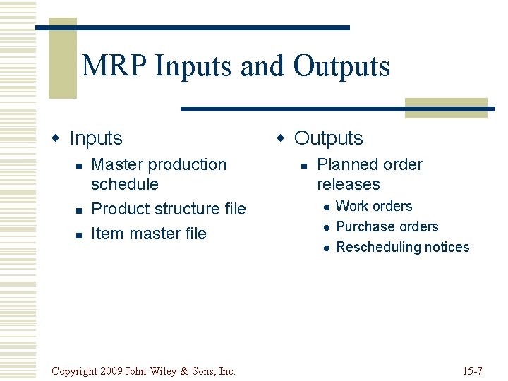 MRP Inputs and Outputs w Inputs n n n Master production schedule Product structure