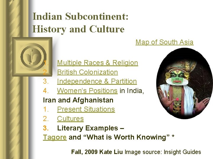 Indian Subcontinent: History and Culture Map of South Asia 1. Multiple Races & Religion