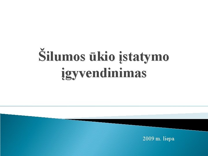 Šilumos ūkio įstatymo įgyvendinimas 2009 m. liepa 