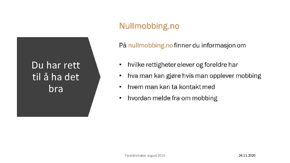 Du har rett til å ha det bra Foreldremøter august 2018 24. 11. 2020