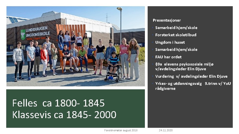  Presentasjoner • Samarbeid hjem/skole • Forsterket skoletilbud • Ungdom i huset • Samarbeid
