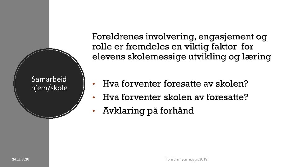 Samarbeid hjem/skole 24. 11. 2020 Foreldremøter august 2018 