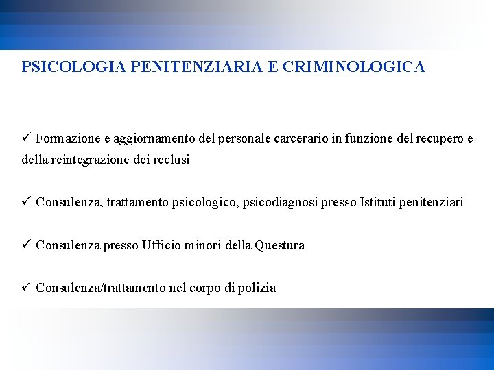 PSICOLOGIA PENITENZIARIA E CRIMINOLOGICA ü Formazione e aggiornamento del personale carcerario in funzione del