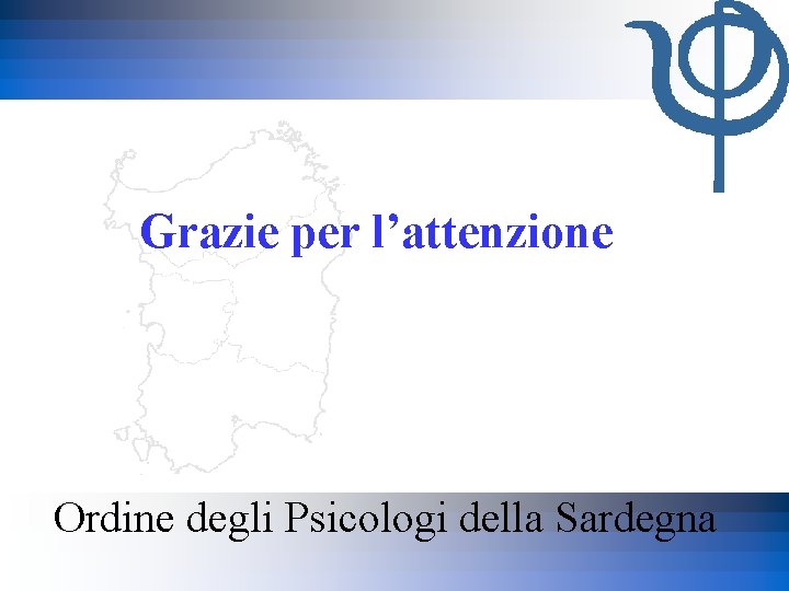 Grazie per l’attenzione Ordine degli Psicologi della Sardegna 