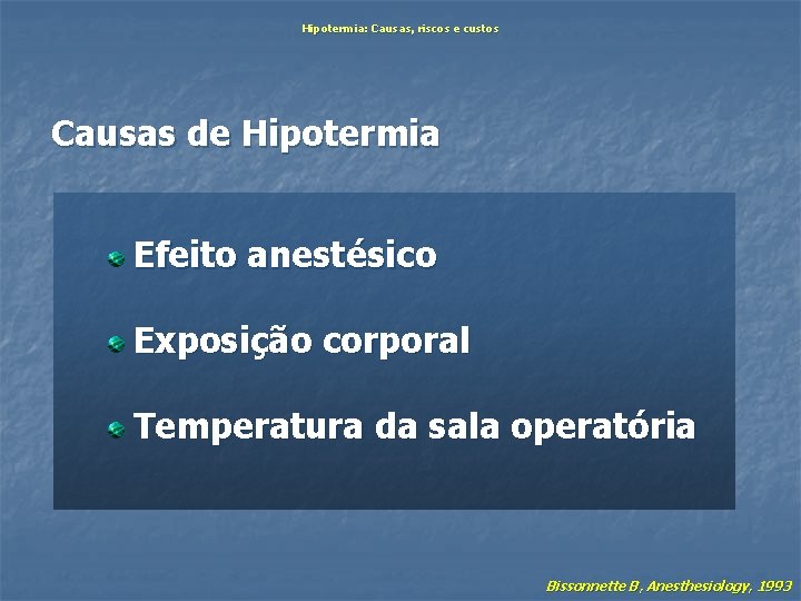 Hipotermia: Causas, riscos e custos Causas de Hipotermia Efeito anestésico Exposição corporal Temperatura da