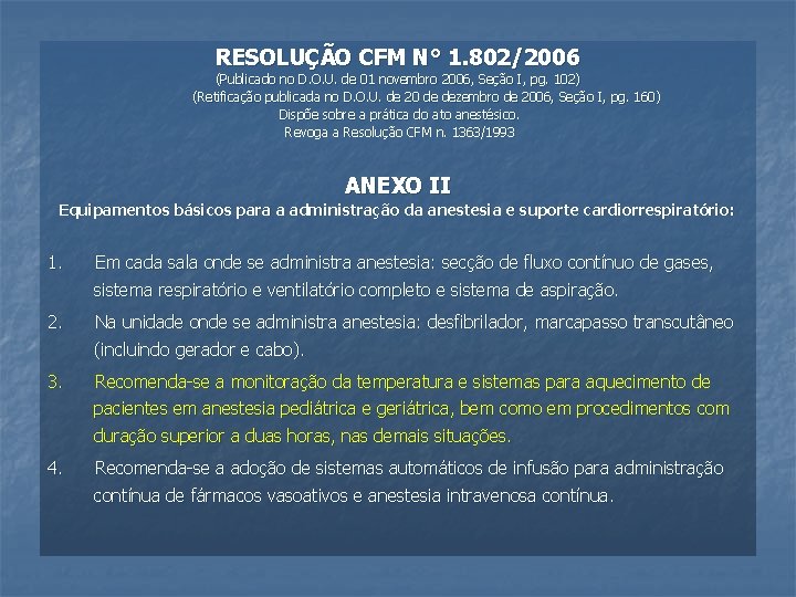 RESOLUÇÃO CFM N° 1. 802/2006 (Publicado no D. O. U. de 01 novembro 2006,
