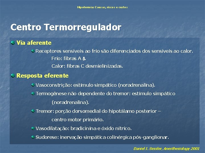 Hipotermia: Causas, riscos e custos Centro Termorregulador Via aferente Receptores sensíveis ao frio são