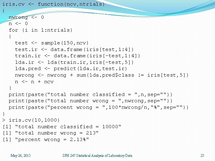 iris. cv <- function(ncv, ntrials) { nwrong <- 0 n <- 0 for (i