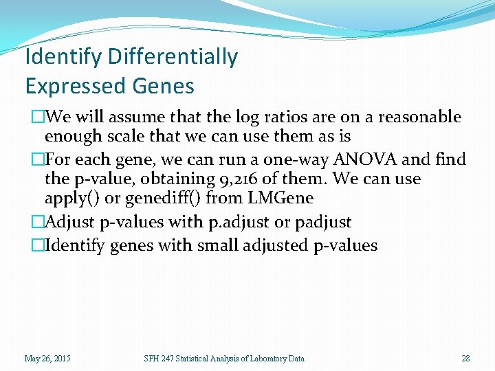 Identify Differentially Expressed Genes �We will assume that the log ratios are on a