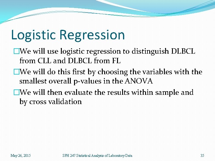Logistic Regression �We will use logistic regression to distinguish DLBCL from CLL and DLBCL