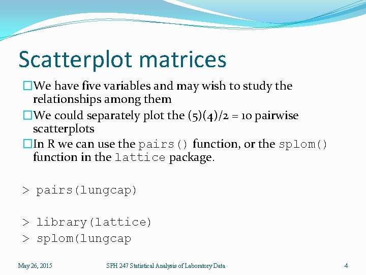 Scatterplot matrices �We have five variables and may wish to study the relationships among