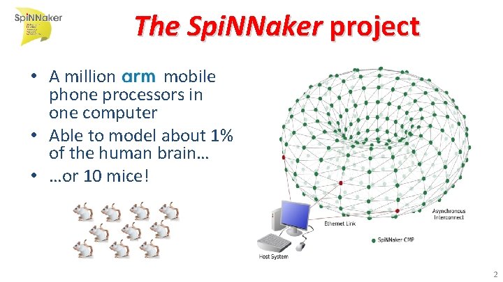 The Spi. NNaker project • A million mobile phone processors in one computer •