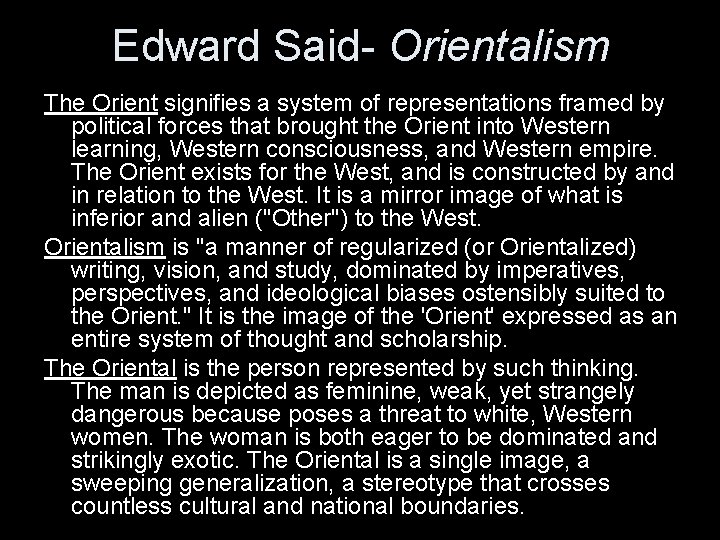 Edward Said- Orientalism The Orient signifies a system of representations framed by political forces