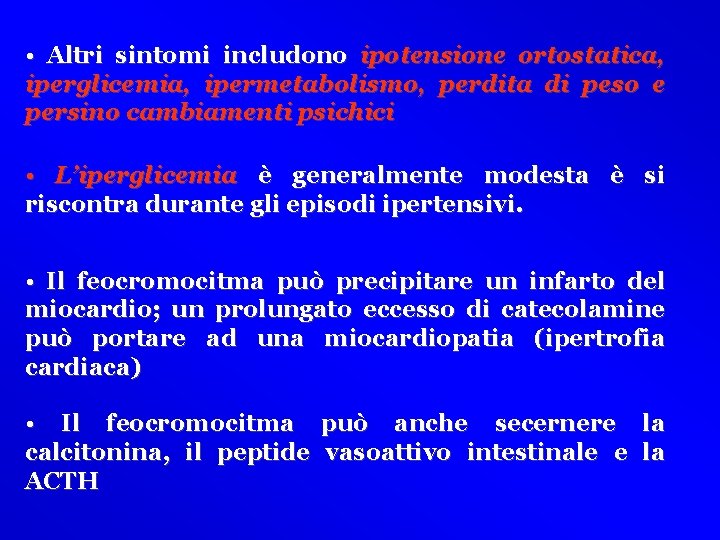  • Altri sintomi includono ipotensione ortostatica, iperglicemia, ipermetabolismo, perdita di peso e persino