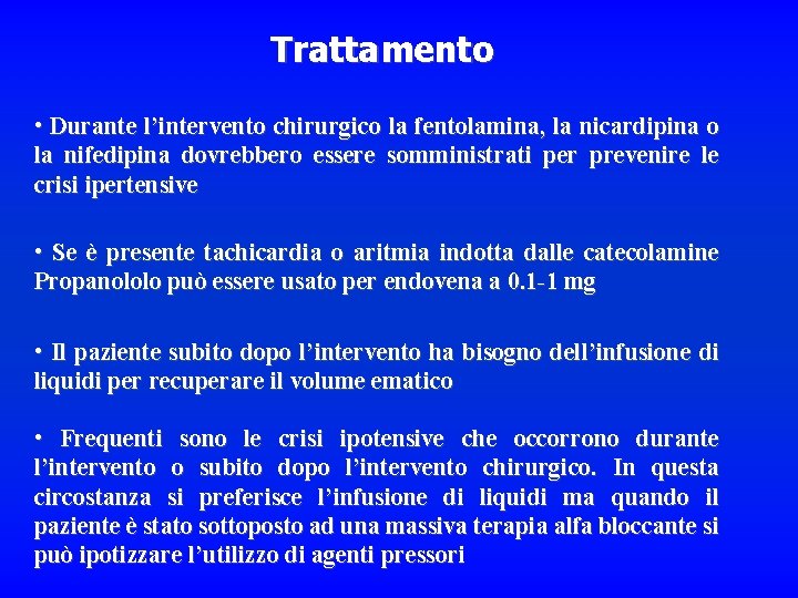 Trattamento • Durante l’intervento chirurgico la fentolamina, la nicardipina o la nifedipina dovrebbero essere